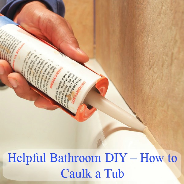 Bathroom DIY – How to Caulk a Tub
