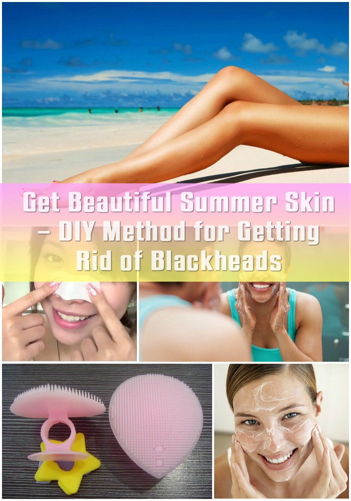 Get Beautiful Summer Skin – DIY Method for Getting Rid of Blackheads