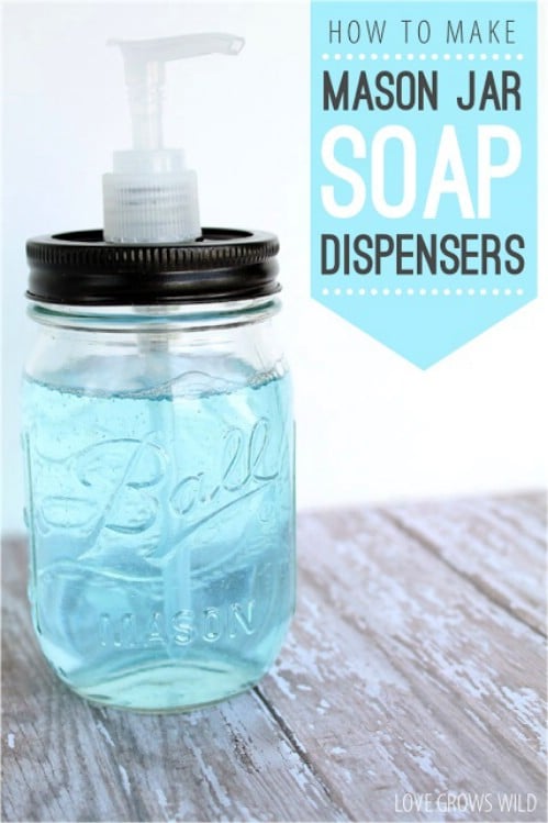 Make Mason Jar Soap Dispensers - 20 of the Most Adorable DIY Kitchen Projects You’ve Ever Seen