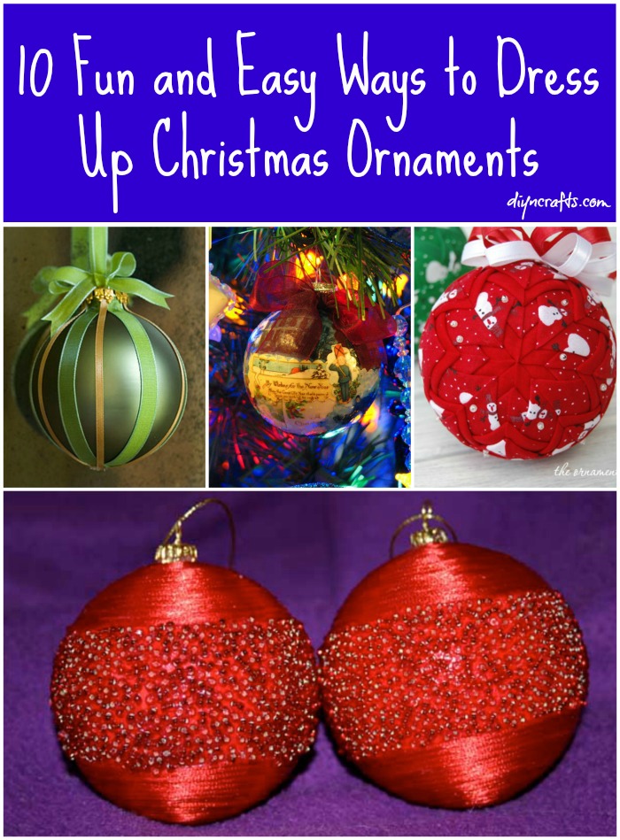 10 Fun and Easy Way to Dress Up Christmas Ornaments