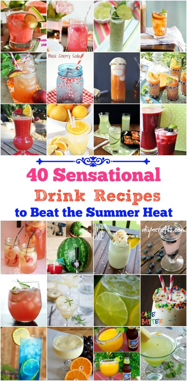 40 Sensational Drink Recipes to Beat the Summer Heat