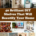 40 Brilliant DIY Shelves That Will Beautify Your Home pinterest image.
