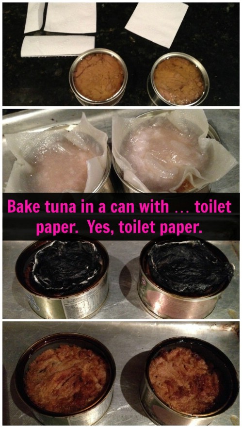 Bake tuna in a can with … toilet paper. Yes, toilet paper.