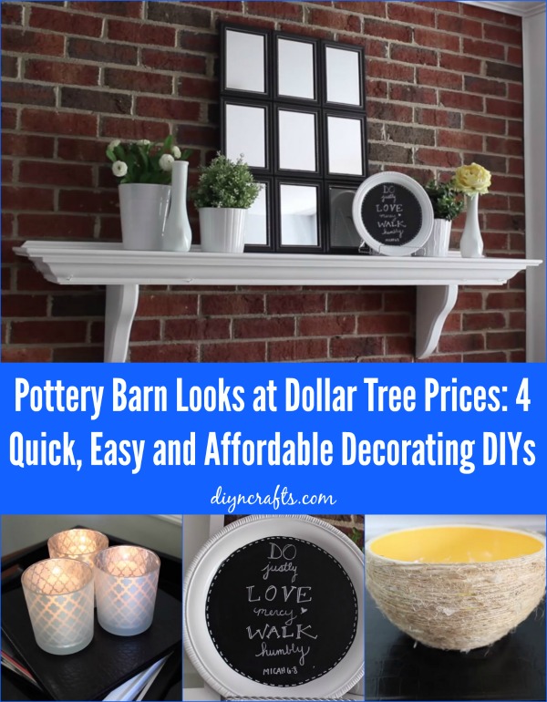 Pottery Barn Looks at Dollar Tree Prices: 4 Quick, Easy and Affordable Decorating DIYs - some frugal decorating projects here