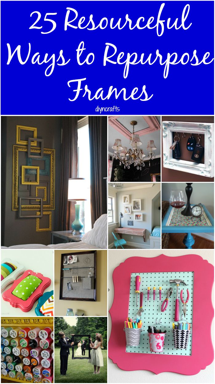25 Resourceful Ways to Repurpose Frames – Toss the Pictures and Think Outside the Box...