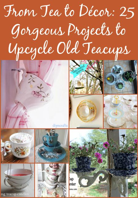 From Tea to Décor: 25 Gorgeous Projects to Upcycle Old Teacups - 25 Creative And Beautiful Ways To Decorate Your Home With Upcycled Teacups