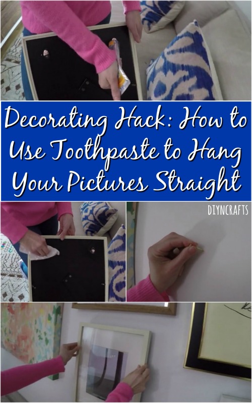 Decorating Hack: How to Use Toothpaste to Hang Your Pictures Straight
