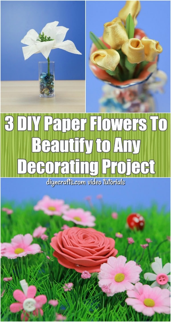 3 DIY Paper Flowers To Beautify Any Decorating Project - Video tutorials that teach you how to make three different types of DIY flowers. Learn how to make tissue paper, satin and foam flowers for all sorts of decorating projects. #diy #flowers #decorating #handmade #diyflowers