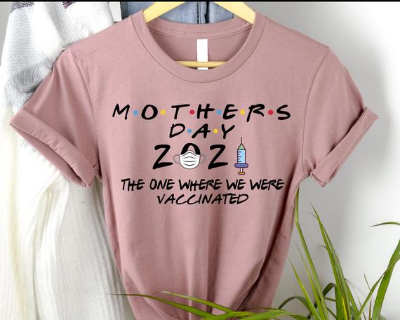 Mothers Day 2021 The One Where We Were Vaccinated Shirts | Etsy