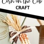 simple fall bowl filler with text which reads easy diy corn on the cob craft
