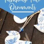 tutorial to make blue and white ornaments from clay with text which reads easy diy farmhouse toile ornaments