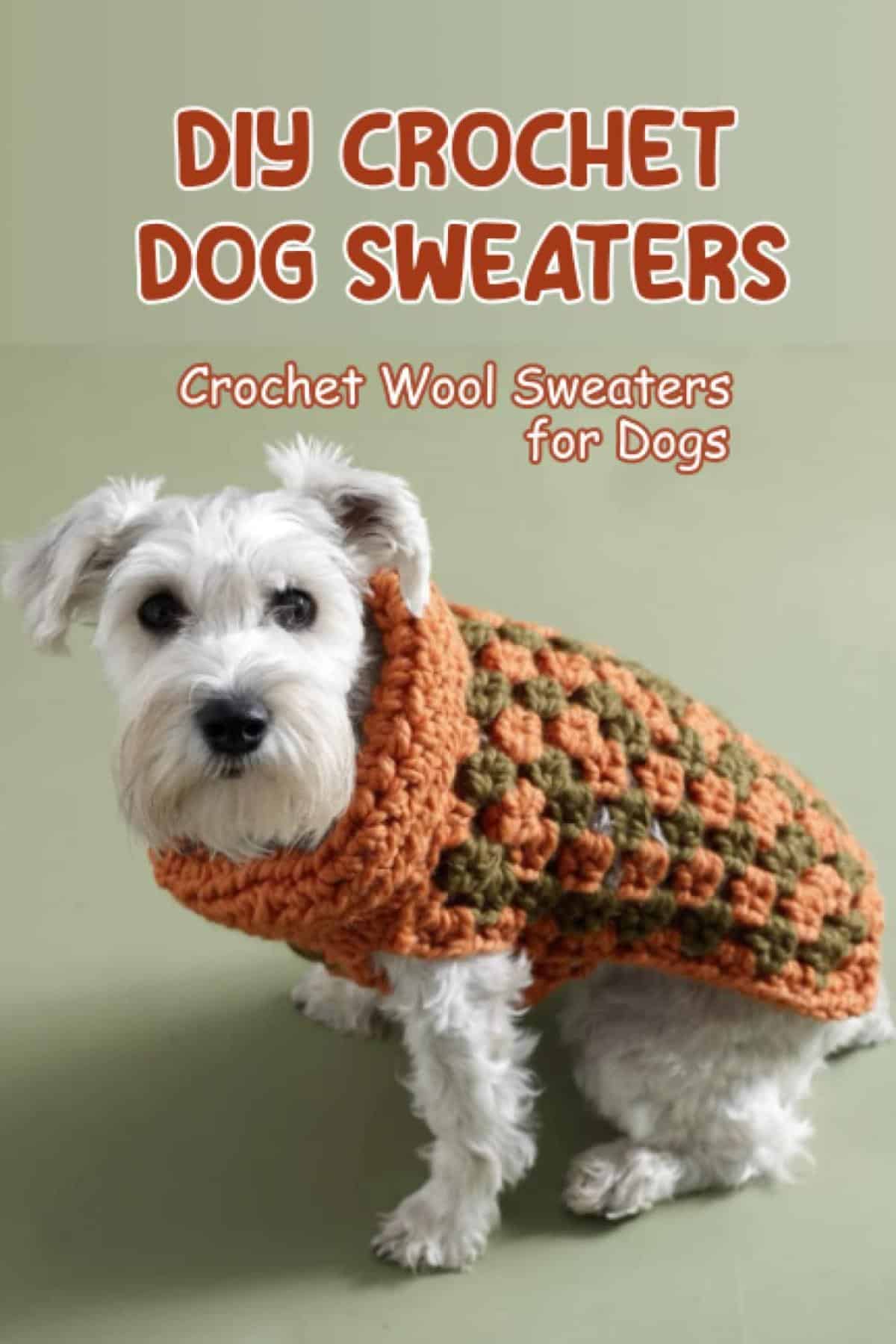 DIY Crochet Dog Sweaters: Crochet Wool Sweaters for Dogs
